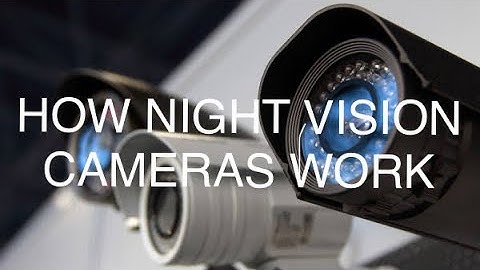 How Night Vision Cameras Work