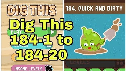 Dig This 184-1 to 184-20 QUICK AND DIRTY All Levels Walkthrough Solutions