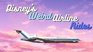 Disney's Weird Airline Rides
