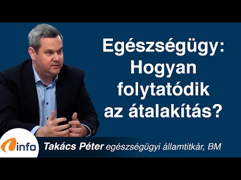 Hogyan folytatódik az egészségügy átalakítása? Takács Péter, Inforádió, Aréna