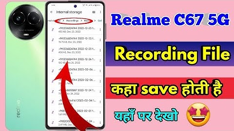 realme c67 call recording kaha save hoti hai, realme c67 call recording file