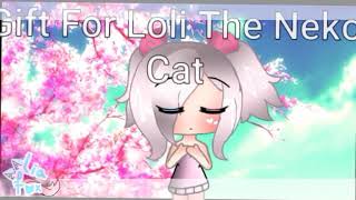 Gift For Loli The Neko Cat - Fallen Youth Meme - Gacha Life