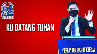 KU DATANG TUHAN - GEREJA TIBERIAS INDONESIA [ 24 OKTOBER 2021 ]