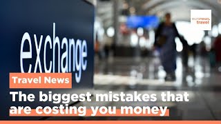 Airport currency is 'a real no-no': Follow this travel expert's advice to save your holiday money