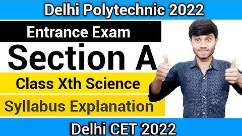 Delhi Polytechnic 2022 : Section A Entrance Exam || Class Xth Science Syllabus : Delhi Cet 2022