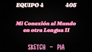 PIA - MI CONEXIÓN AL MUNDO EN OTRA LENGUA II - EQUIPO4 - 405