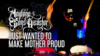 MAYLENE & THE SONS OF DISASTER - JUST WANTED TO MAKE MOTHER PROUD - DRUM COVER BY JAMESM