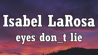 Isabel LaRosa - eyes don_t lie (Lyrics)