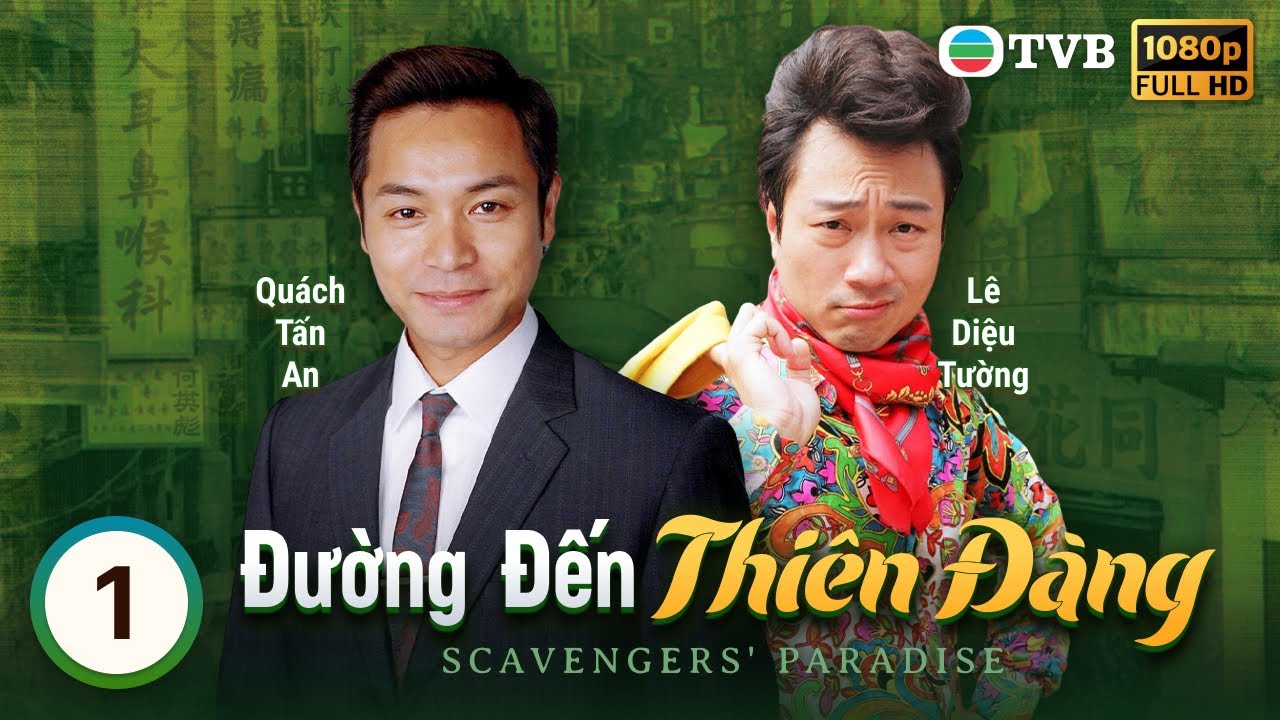 TVB lồng tiếng Đường Đến Thiên Đàng (The Scavengers Paradise) 1/20 Quách Tấn An, Hồ Hạnh Nhi | 2005