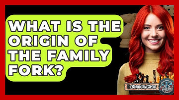 What Is The Origin Of The Family Fork? - The Board Game Xpert