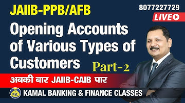 Opening Accounts of Various Types of Customer Part-2 JAIIB-PPB/LRAB #656 by Kamal sir 19-Oct 7:30 pm