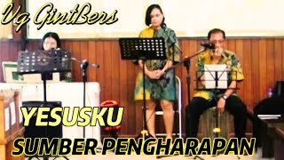 YESUSKU SUMBER PENGHARAPAN - Vg GintBers Jemaat GPIB Pancaran Kasih Depok