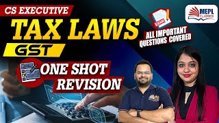 CS Executive [Tax Laws - GST] ONE SHOT REVISION 🔥| MEPL Classes