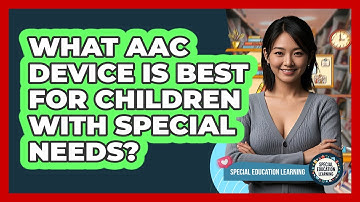 What AAC Device Is Best For Children With Special Needs? - Special Education Learning