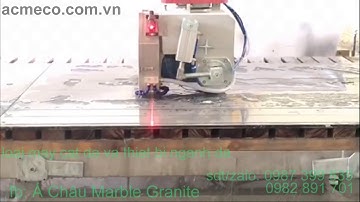 Bridge Saw Machine - Máy Cắt Đá CNC - Máy Cắt Đá Granite CNC - Máy Cắt Đá Hoa Cương