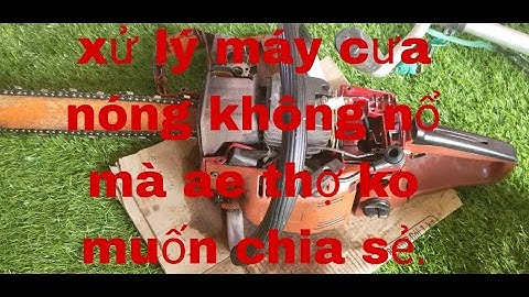 cách sửa máy cưa nóng máy khó nổ hoặc không nổ