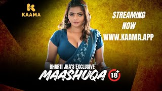 Bharti Jha In Maashuqa By Kaama Originals Streaming Now