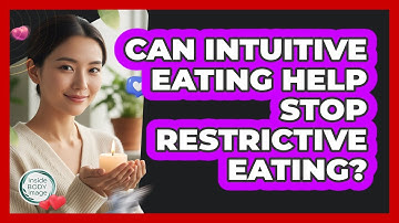 Can Intuitive Eating Help Stop Restrictive Eating? - Inside Body Image