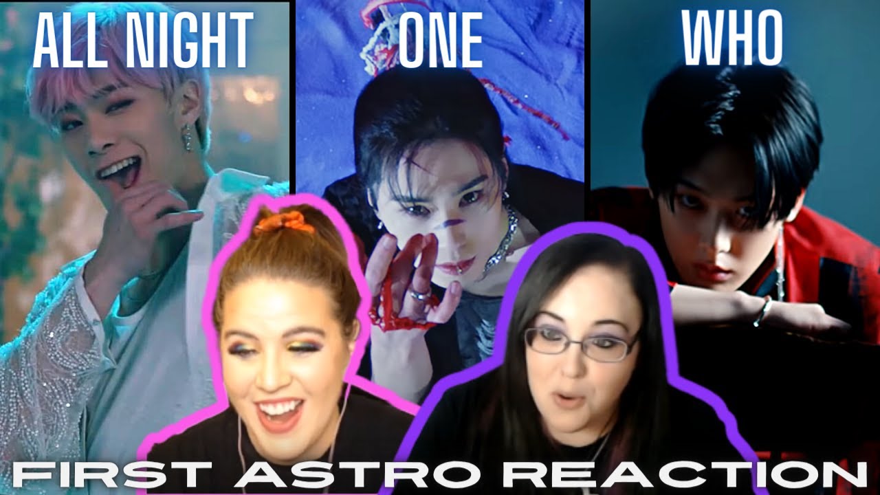K-Cord Girls First Ever Reaction to ASTRO 아스트로!! (All Night, One, & Who)