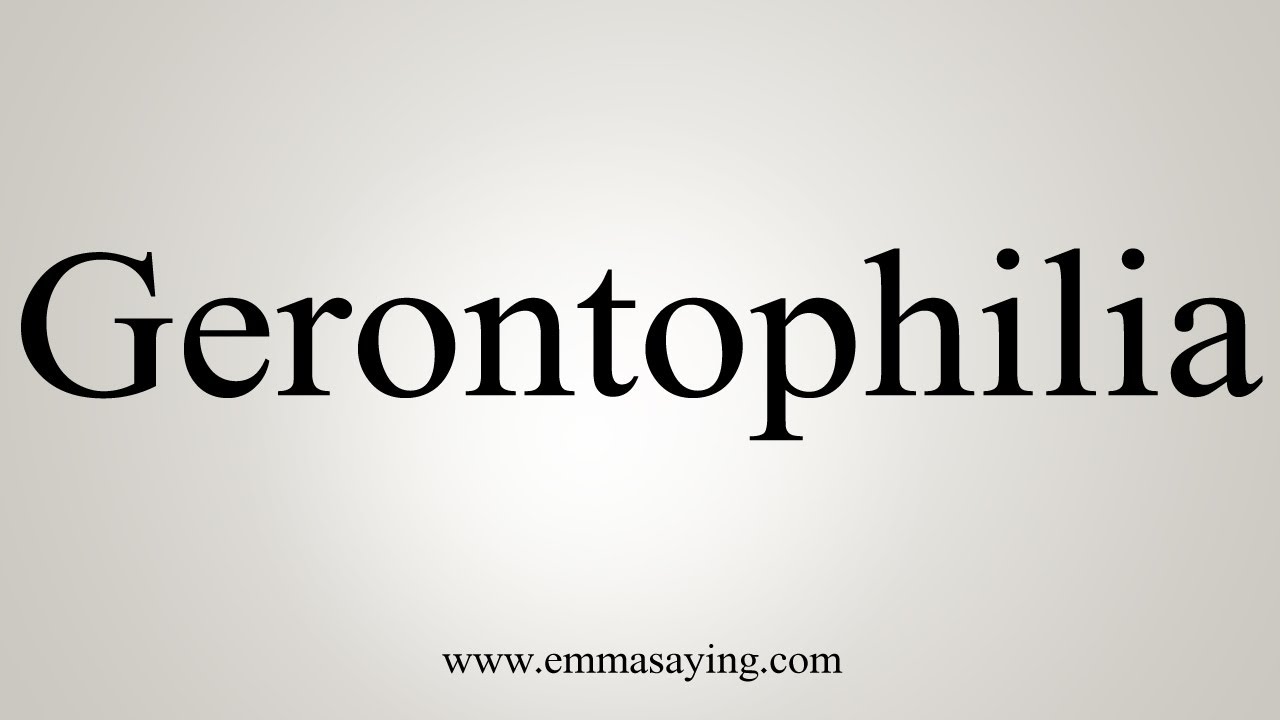 How To Say Gerontophilia - YouTube