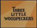 Woody Woodpecker Three Little Woodpeckers 1965 Opening 