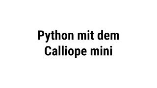 Python Editor für den Calliope mini