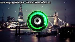 Matroda - Chronic (Bass Boosted)
