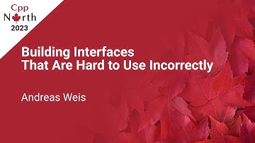 Building Cpp Interfaces That Are Hard to Use Incorrectly - Andreas Weis - CppNorth 2023