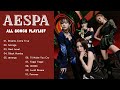 A E S P A (에스파) PLAYLIST 2021 UPDATED (ALL SONGS) | 에스파 노래 모음