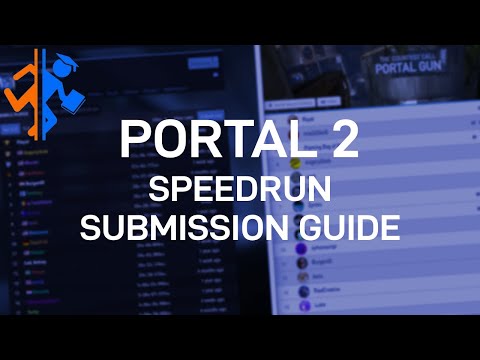 Portal 2 Speedrun Submission Guide (Fullgame + Challenge Mode)