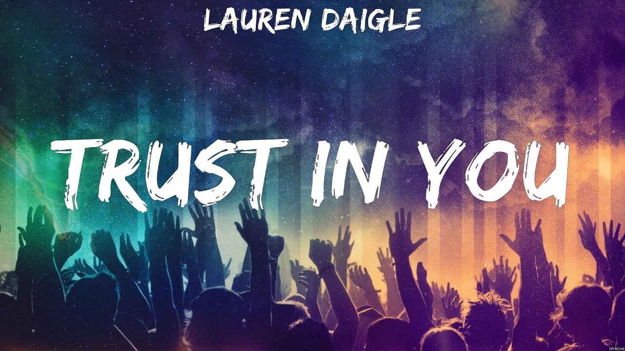Trust In You Lauren Daigle (Lyrics) Amazing Grace, Jesus I Need You