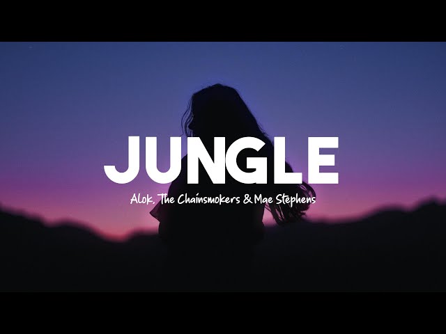 Jungle-Lyrics-Alok, The Chainsmokers, Mae Stephens-KKBOX