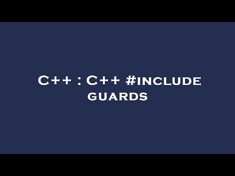 C++ : C++ #include guards