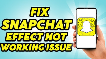 How to Fix Snapchat Effect Not Working Problem Solved - 2023