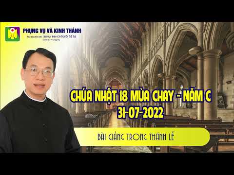 BÀI GIẢNG TRONG THÁNH LỄ: CHÚA NHẬT 18 TN – NĂM C (31/07/2022)