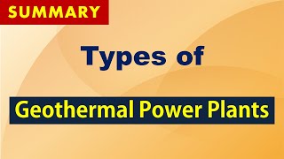 Types Of Geothermal Power Plants I Summary