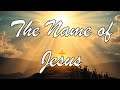 NEW Worship Song | The Name of Jesus | Worhsip Song With Lyrics