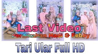TARI ULAR DI WEDDING HADI & FEBBY || LAST VIDEO PERNIKAHAN
