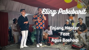 ELING PABUBURIT - Enjang Hanter ft. Agus Baehaqi (Live Pojoksuara)