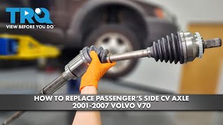 How to Replace Passenger's Side CV Axle 2001-2007 Volvo V70