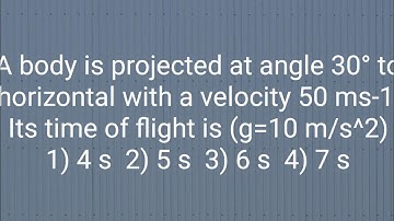A body is projected at angle 30 to horizontal with a velocity 50 m/s. It