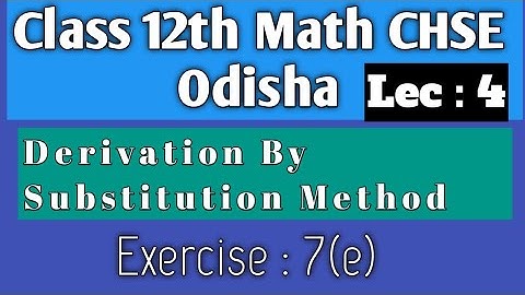 Derivation By Method Of Substitution || CHSE Math || Class 12 || Elements Of Mathematics||CHSE BOARD
