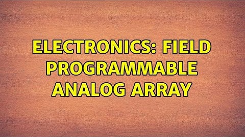 Electronics: Field programmable analog array