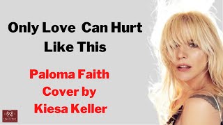 Only Love Can Hurt Like This - Paloma Faith (Cover by Kiesa Keller) | Lirik Terjemahan Resimi