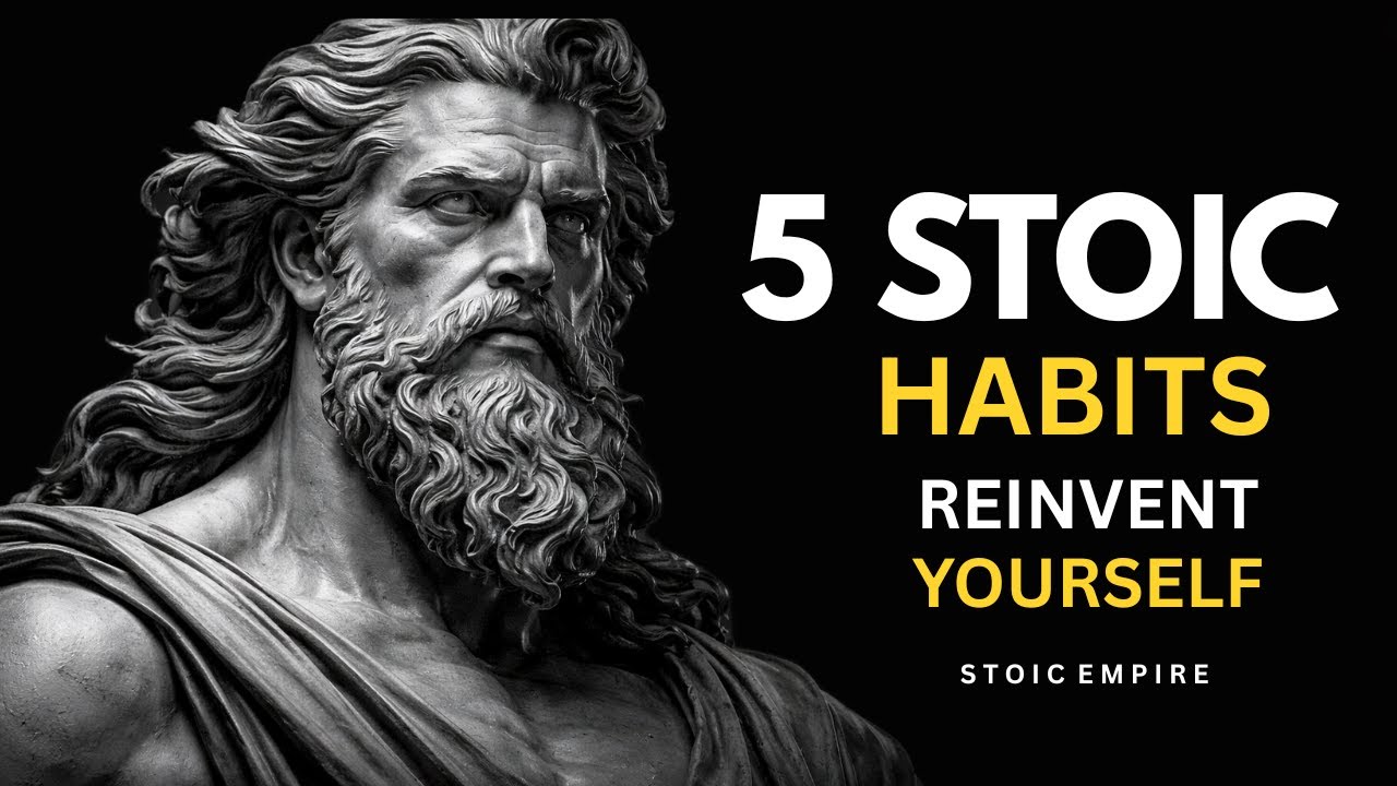 5 Stoic Habits That Will Reinvent You Completely | Stoicism
