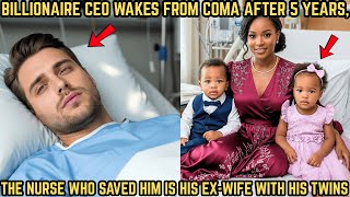 Famous Billionaire Ceo Wakes From Coma After 5 Years, The Nurse Who Saved Him Is His Ex-wife With His Twins Net Worth