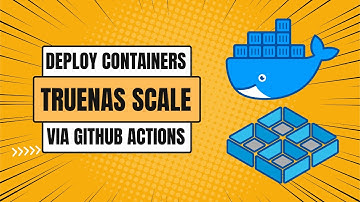TrueNAS SCALE Meets GitHub Actions: Automating Docker Containers