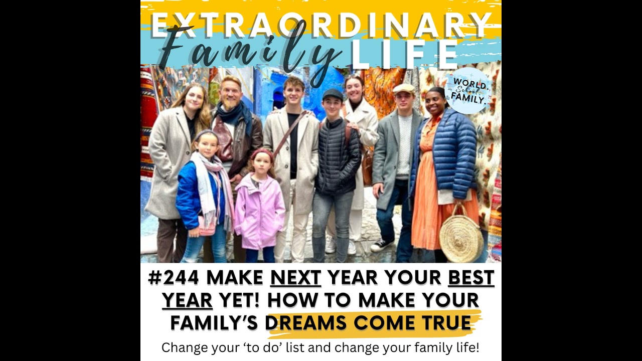 #244 Make NEXT Year Your Best Yet! How to Turn Your Family Dreams into Reality