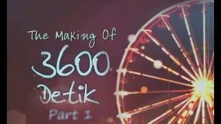 3600 DETIK Behind The Scene Part 1