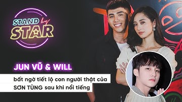 Jun Vũ, Will bất ngờ tiết lộ con người thật của Sơn Tùng sau khi nổi tiếng